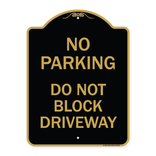 Signmission No Parking Do Not Block Driveway, Black & Gold Aluminum Architectural Sign, 18" x 24", BG-1824-23627 A-DES-BG-1824-23627 - main